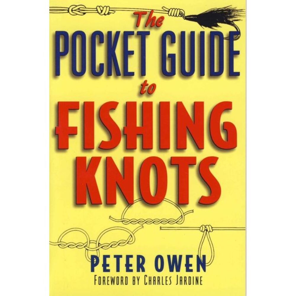 The Pocket Guide to Fishing Knots -- Peter Owen